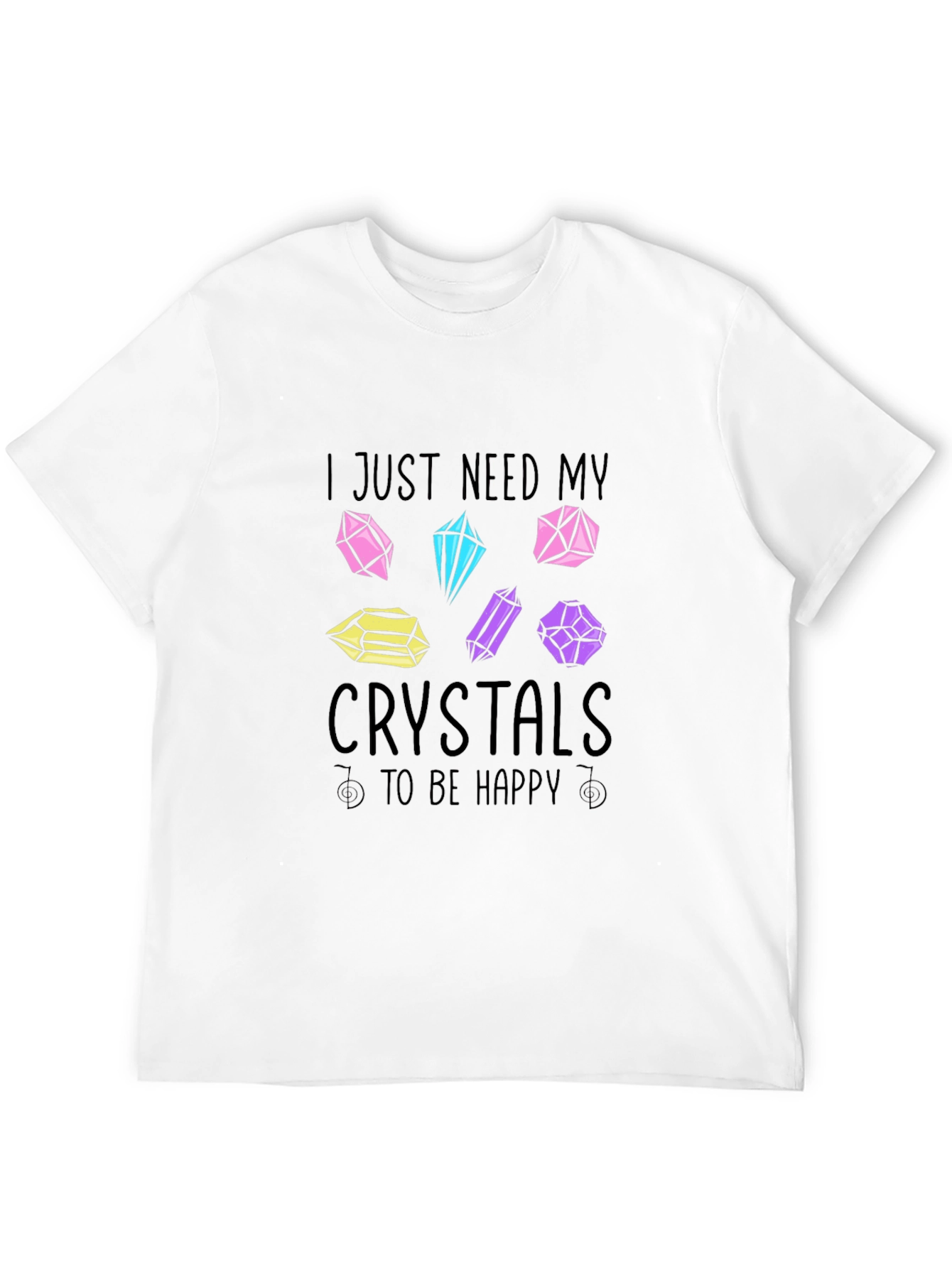 Crystals Graphic T-Shirt: I Just Need My Crystals!