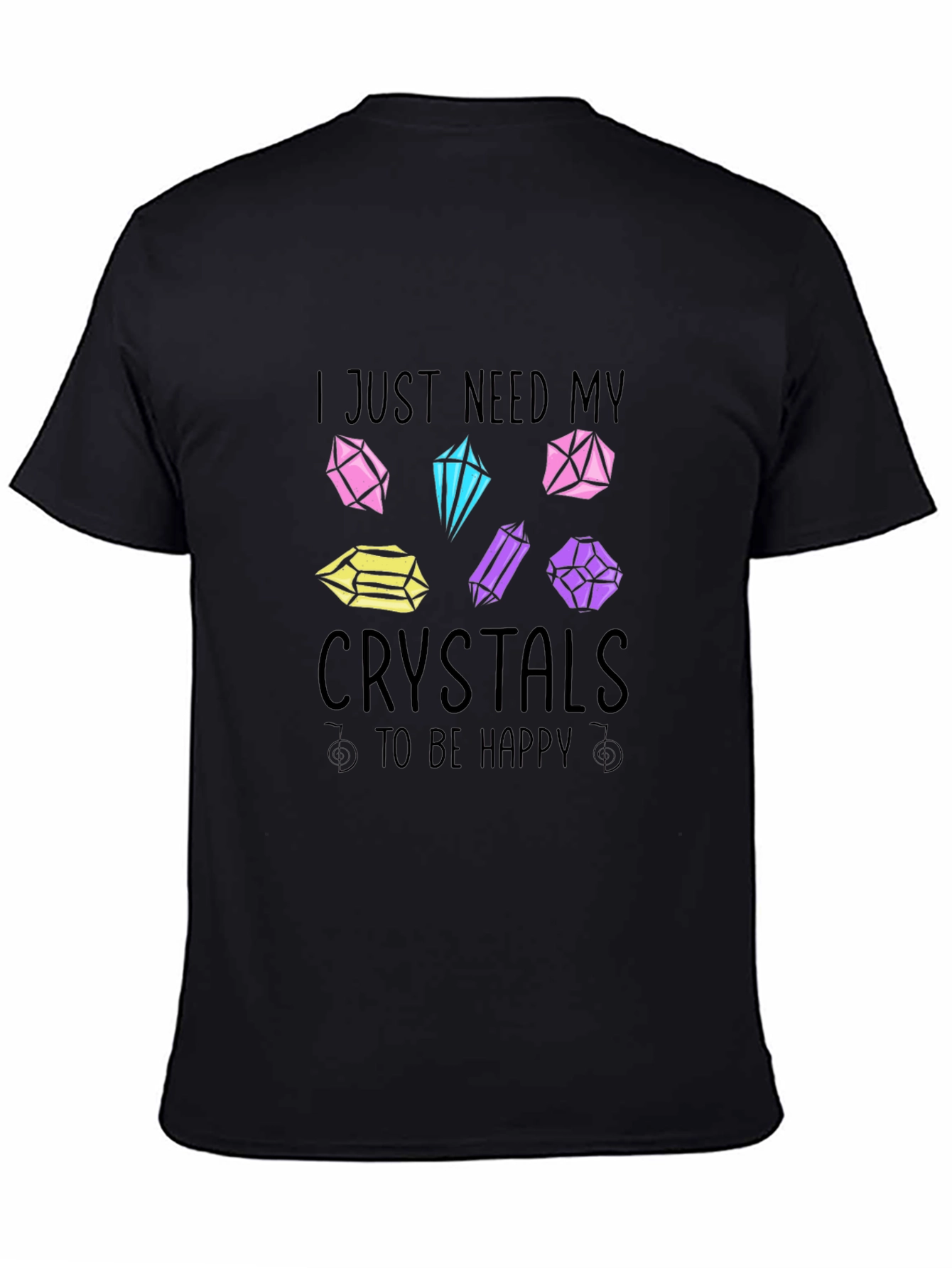 Crystals Graphic T-Shirt: I Just Need My Crystals!