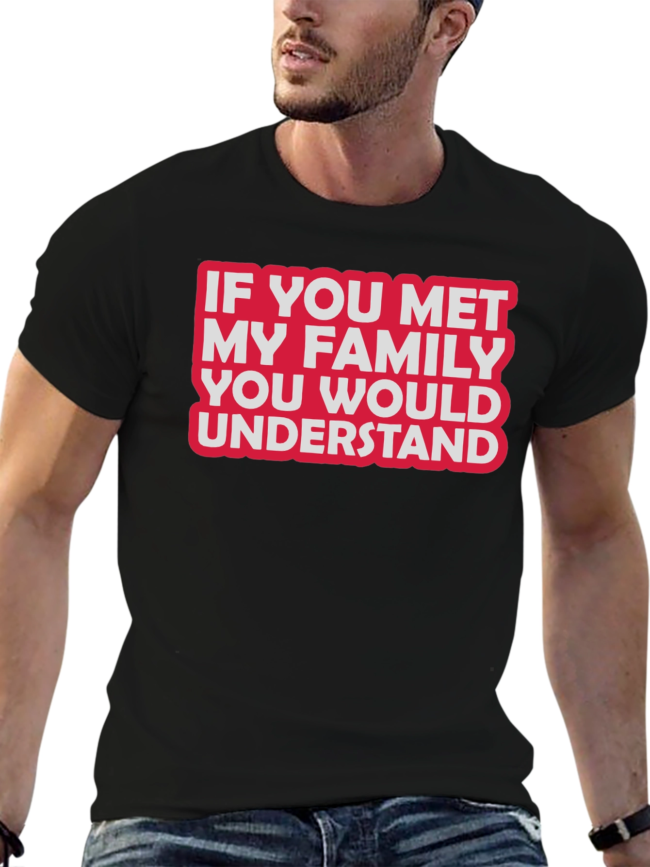 Funny Family T-Shirt - If You Met My Family...