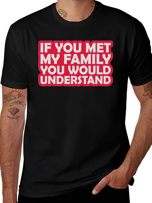Funny Family T-Shirt - If You Met My Family...