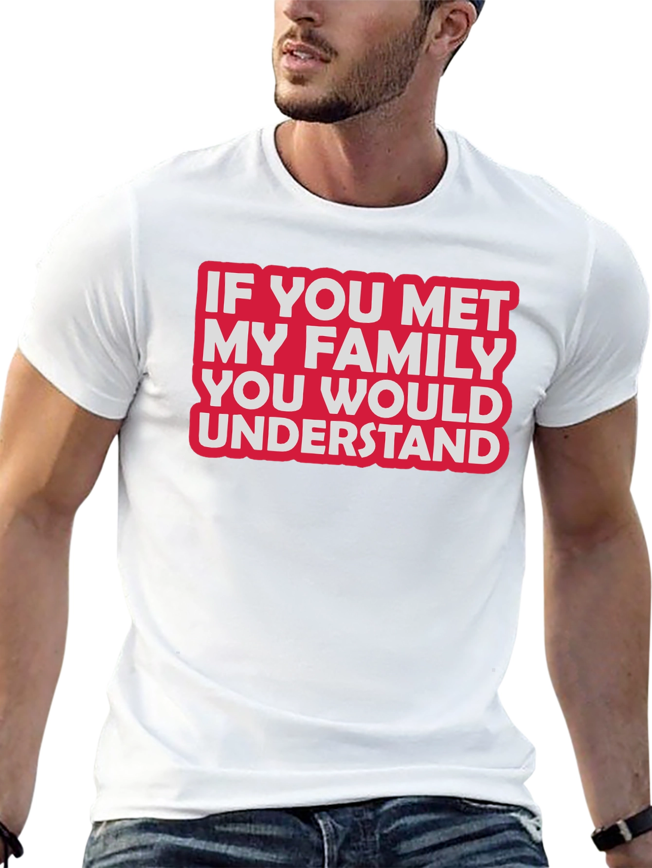 Funny Family T-Shirt - If You Met My Family...