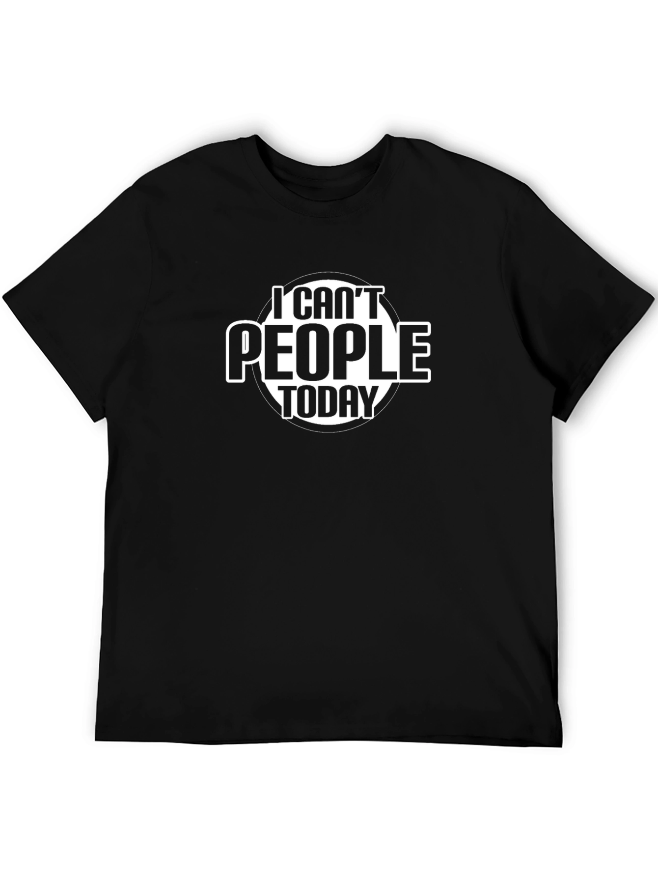I Cant People Today Funny Sarcastic Graphic Tee