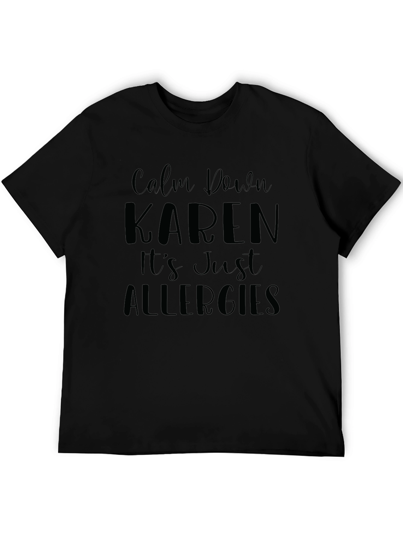Calm Down Karen T-Shirt - Funny Allergies Slogan Tee