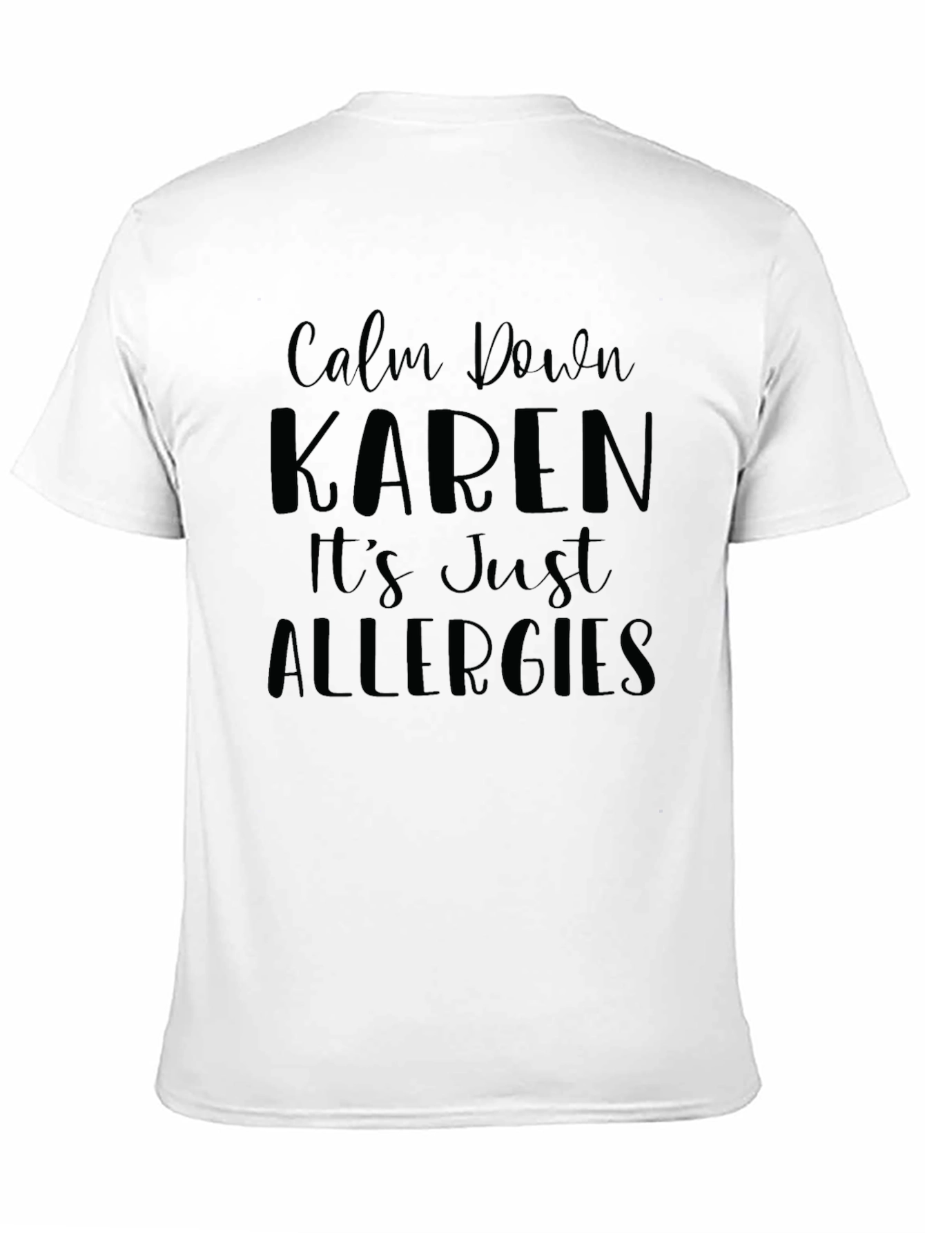 Calm Down Karen T-Shirt - Funny Allergies Slogan Tee