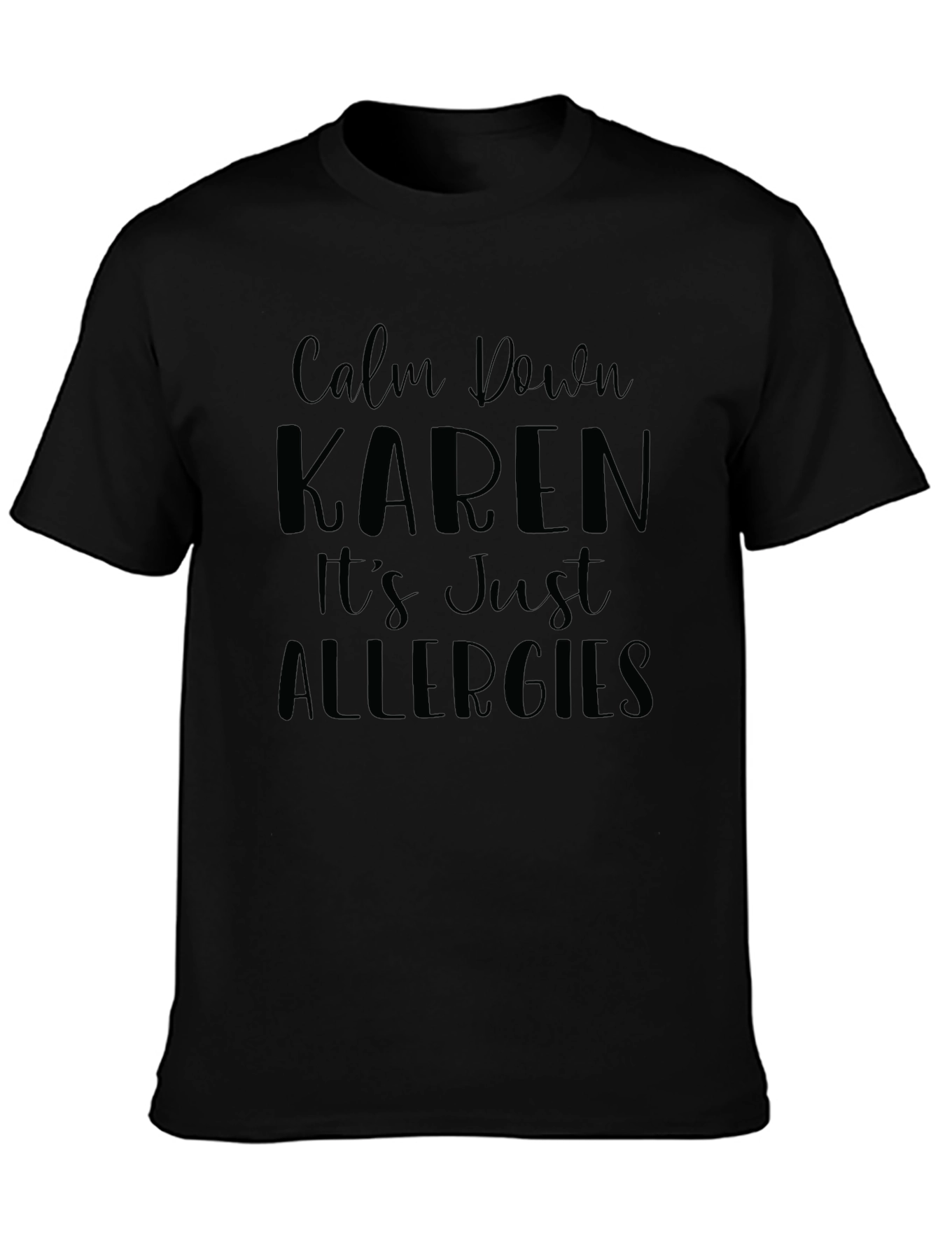 Calm Down Karen T-Shirt - Funny Allergies Slogan Tee