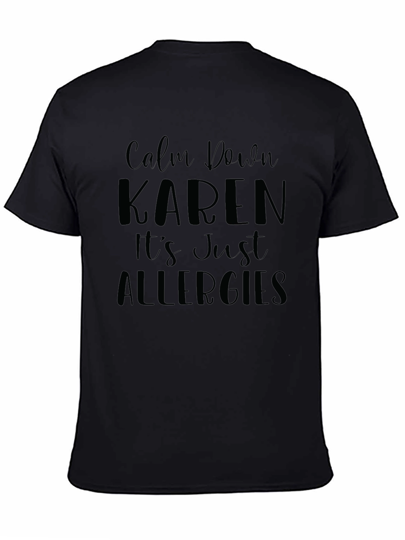 Calm Down Karen T-Shirt - Funny Allergies Slogan Tee