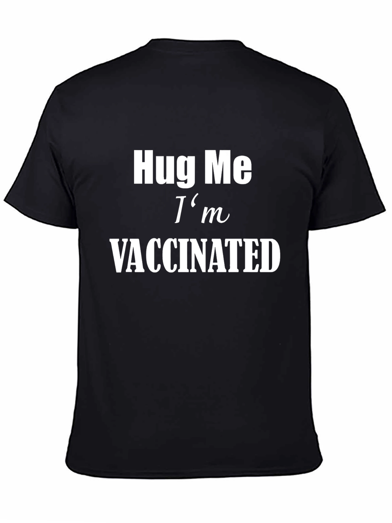 Hug Me Im Vaccinated Black T-Shirt