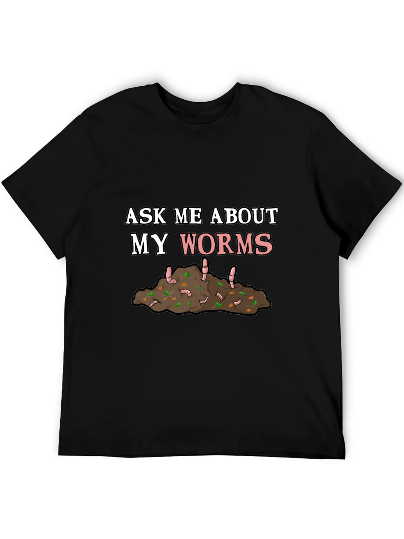 Ask Me About My Worms T-Shirt
