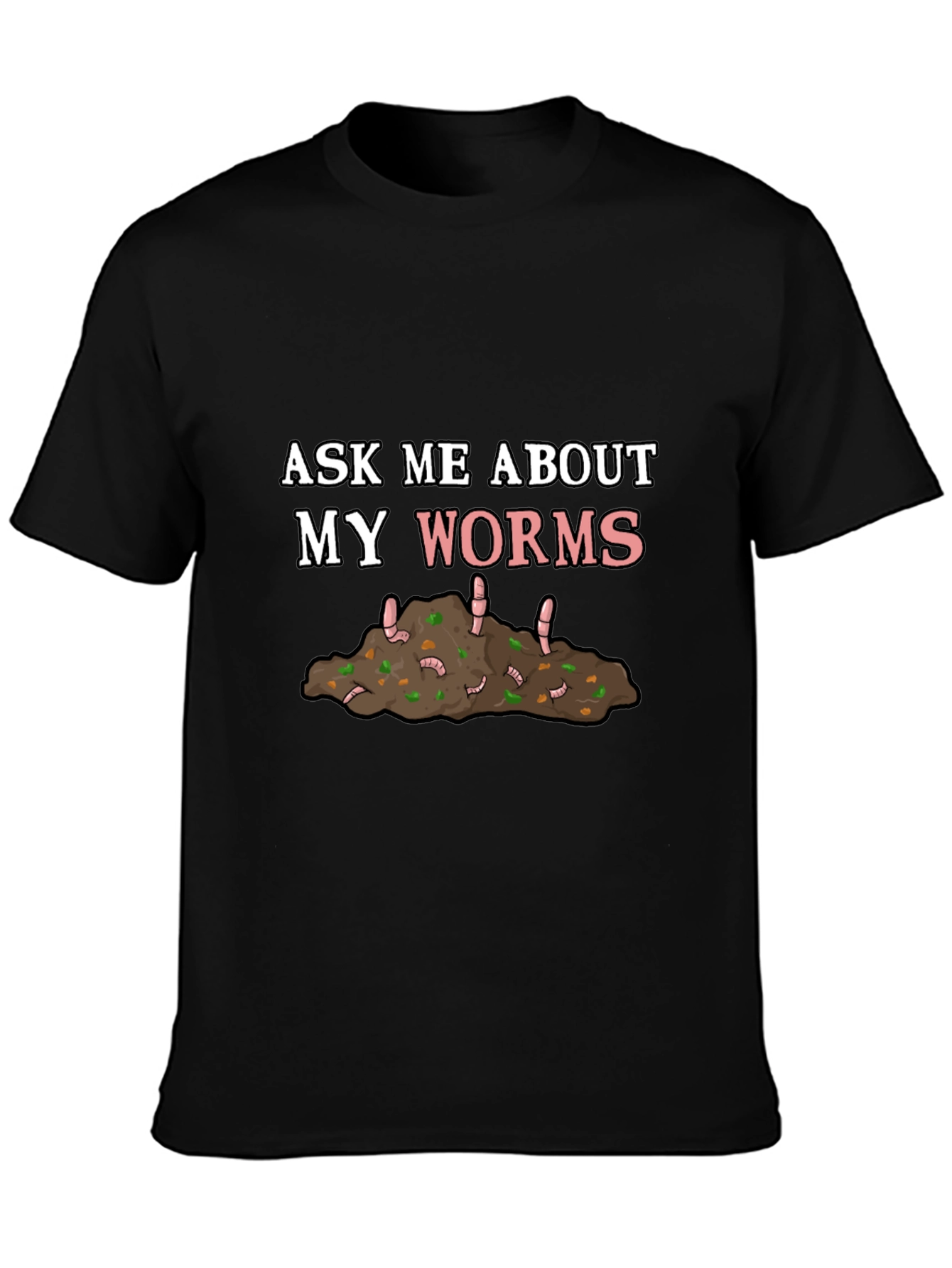 Ask Me About My Worms T-Shirt
