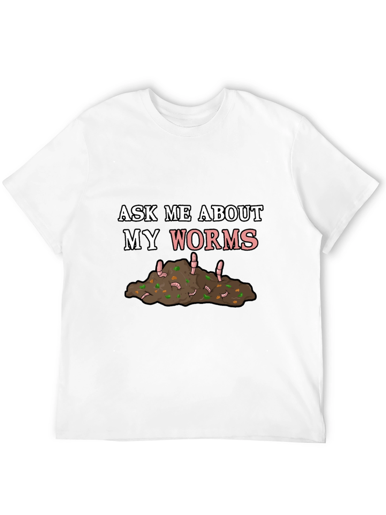 Ask Me About My Worms T-Shirt