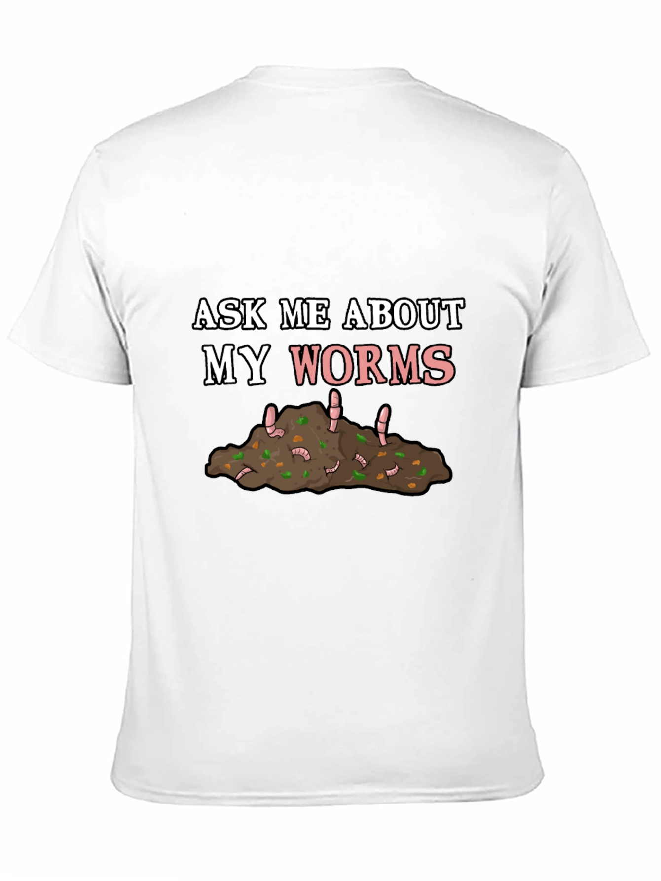 Ask Me About My Worms T-Shirt