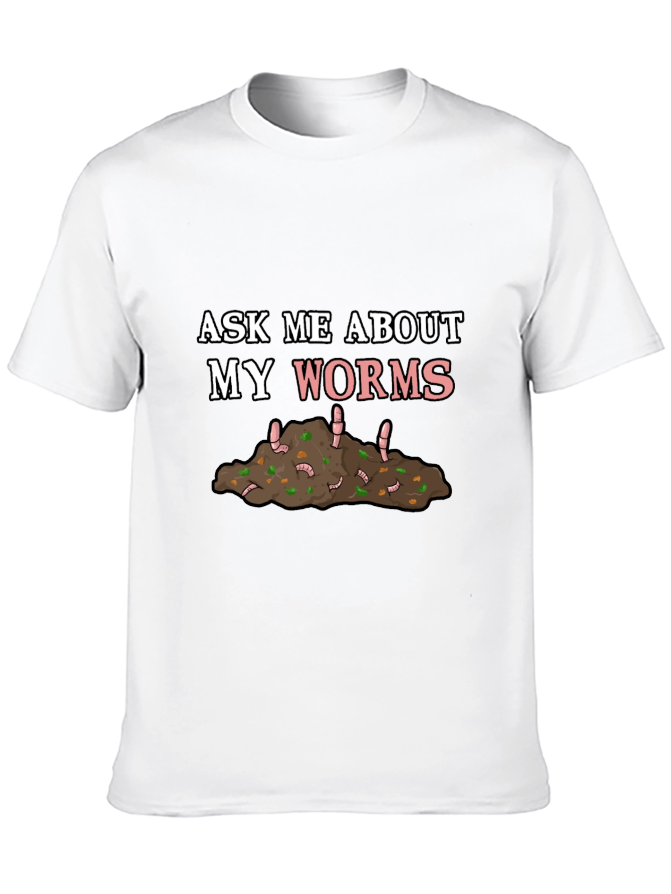 Ask Me About My Worms T-Shirt