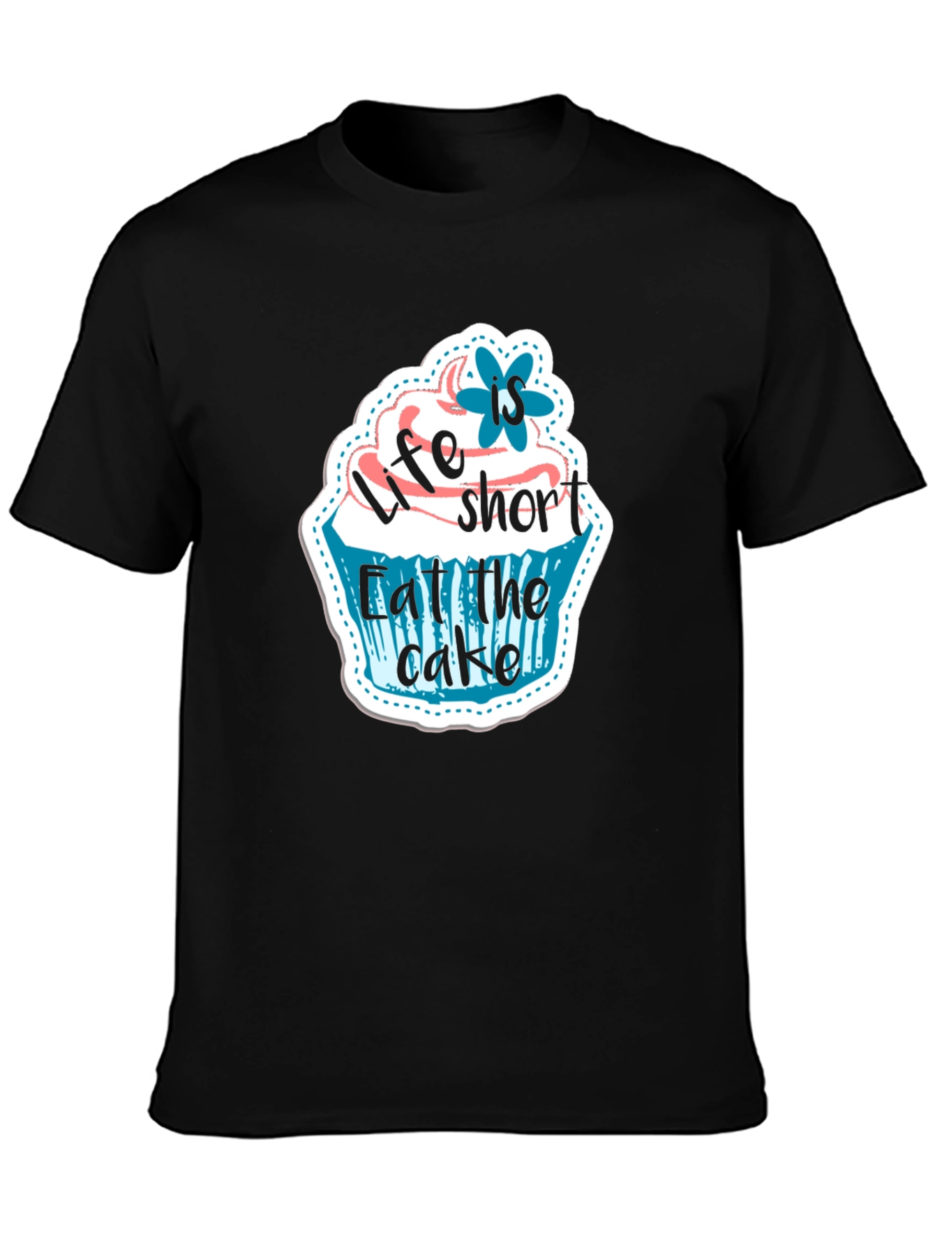 Life is Short Eat the Cake T-Shirt