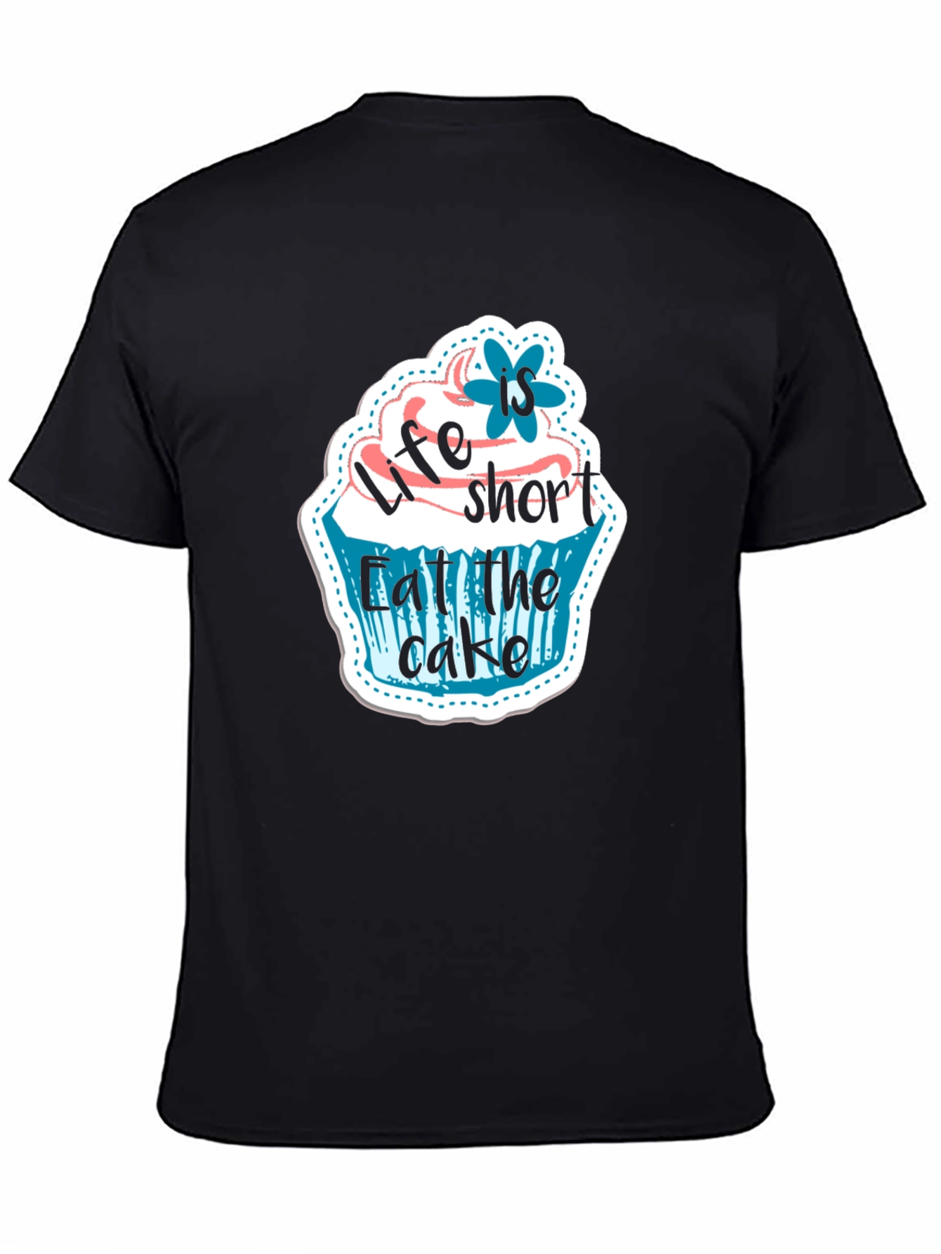 Life is Short Eat the Cake T-Shirt