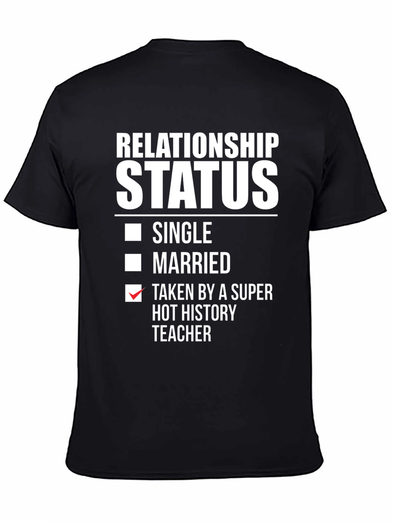 Relationship Status: Super Hot History Teacher T-Shirt