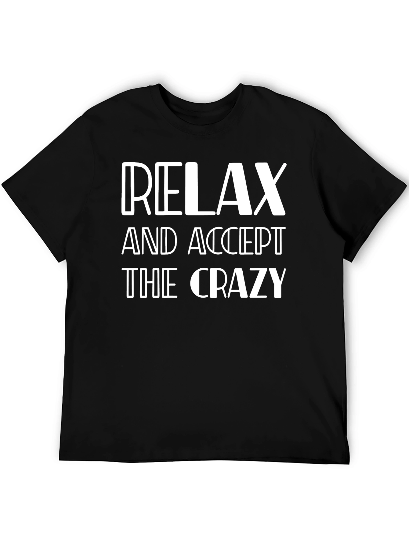 Relax and Accept the Crazy Black T-Shirt