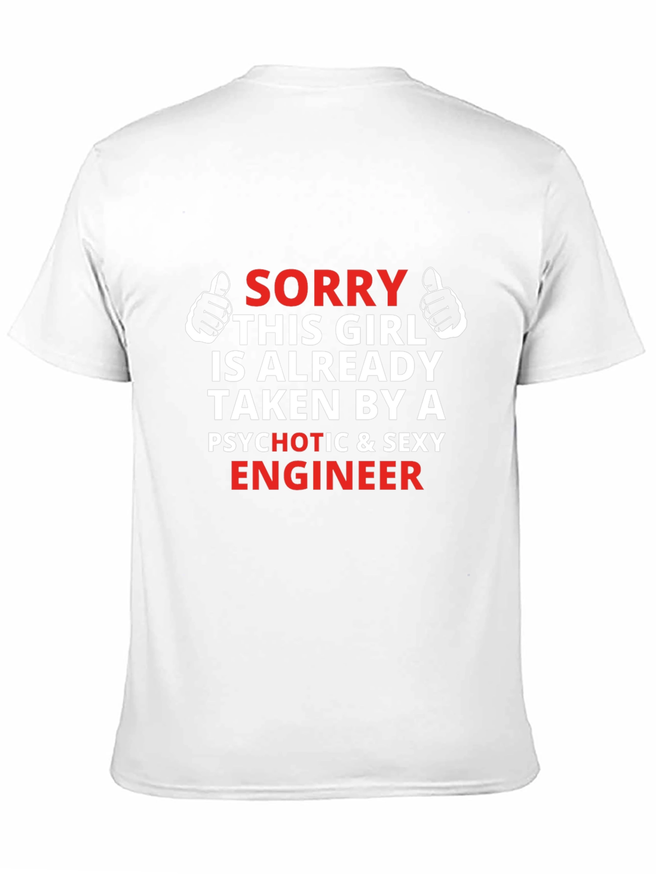 Sorry Taken by a Psychotic Engineer T-Shirt
