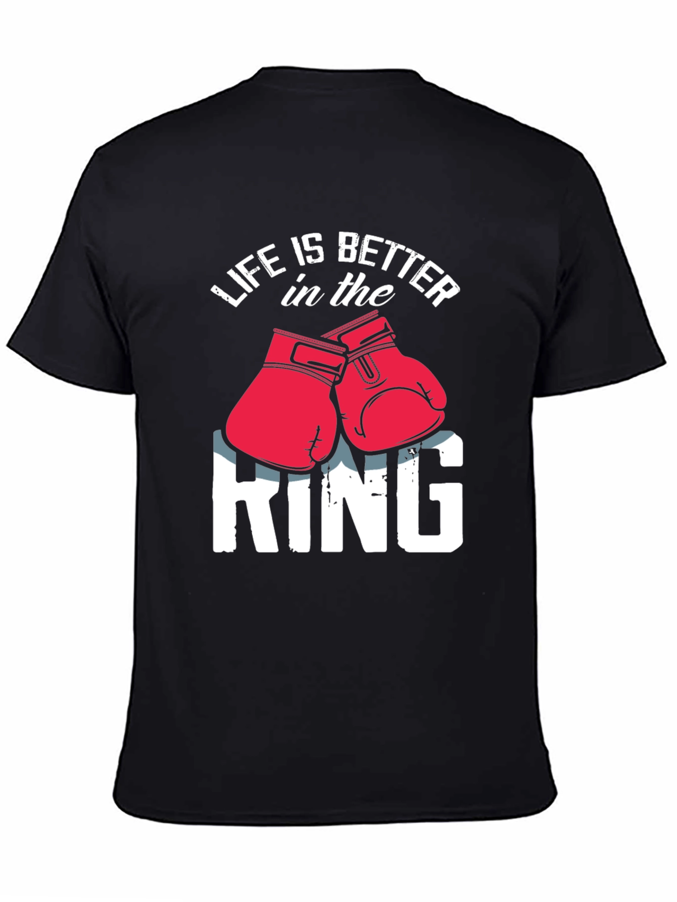 Life is Better in the Ring Boxing T-Shirt