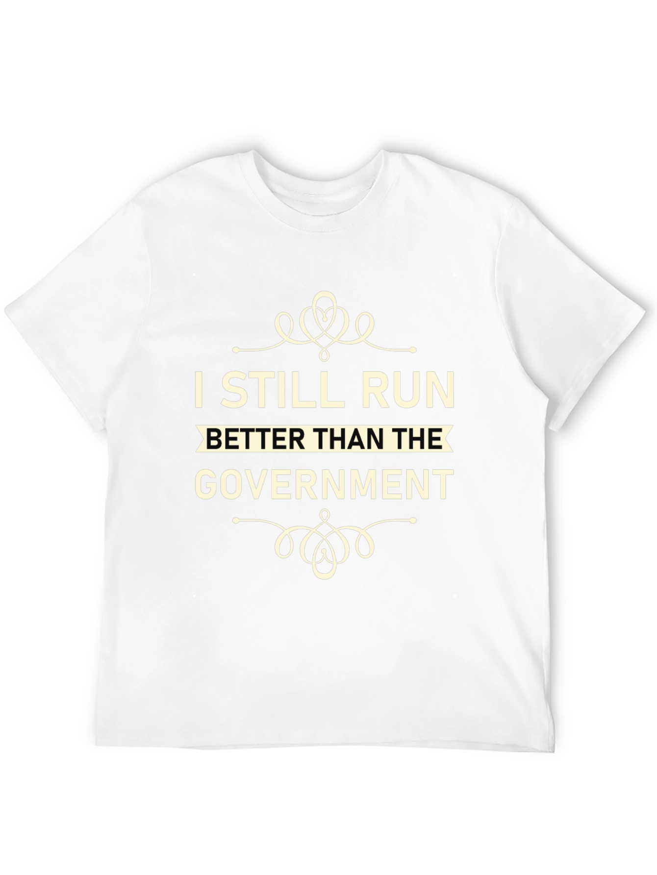 I Still Run Better Than The Government T-Shirt
