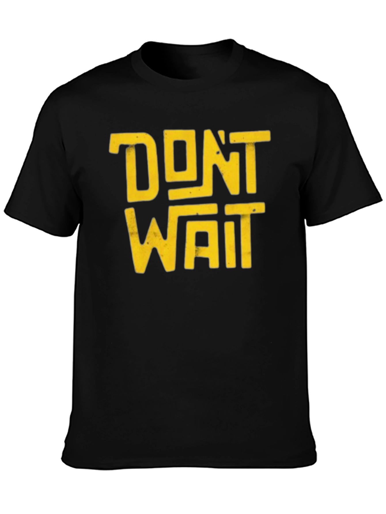 Dont Wait Graphic T-Shirt - Bold Statement Tee