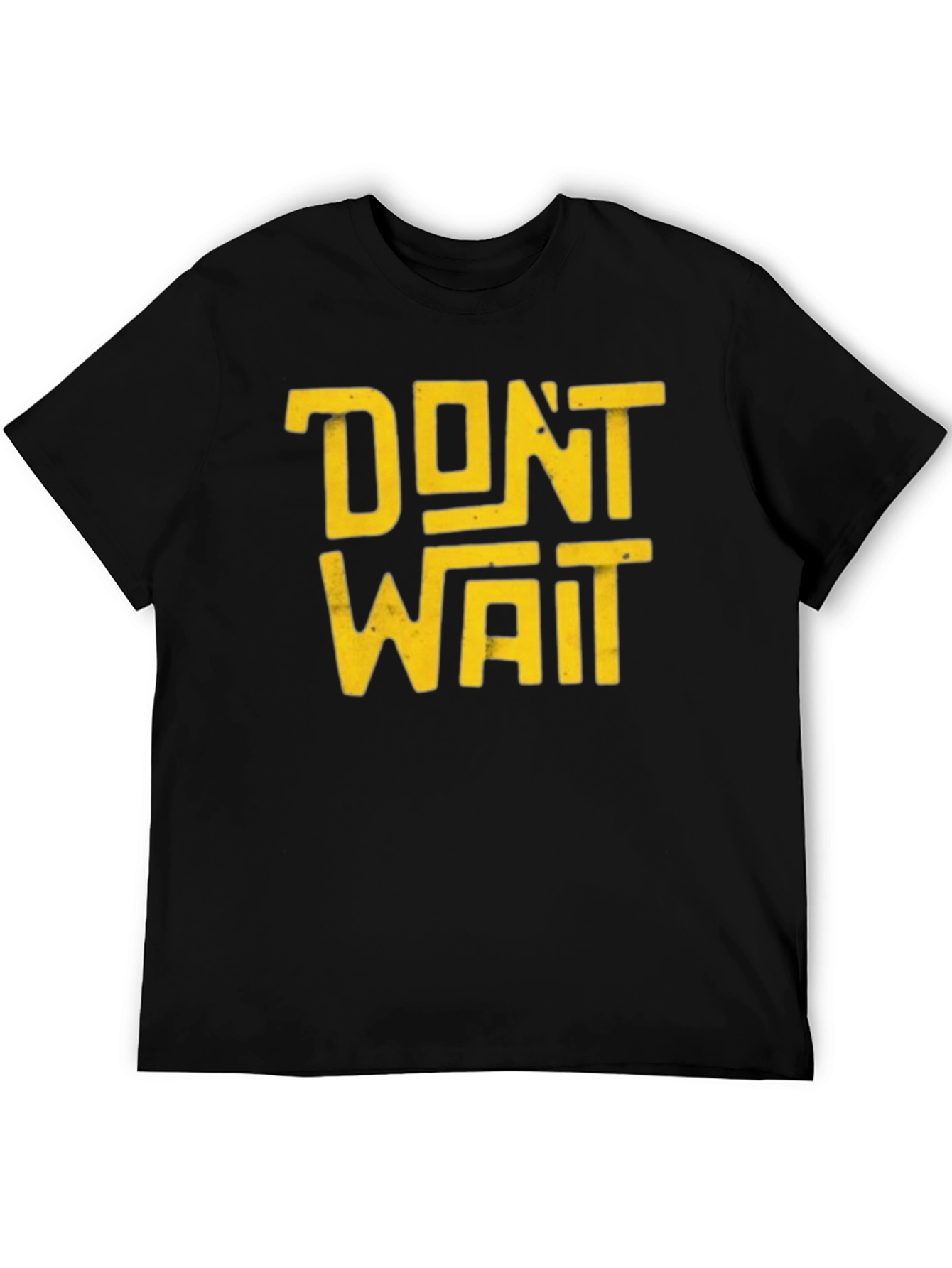 Dont Wait Graphic T-Shirt - Bold Statement Tee