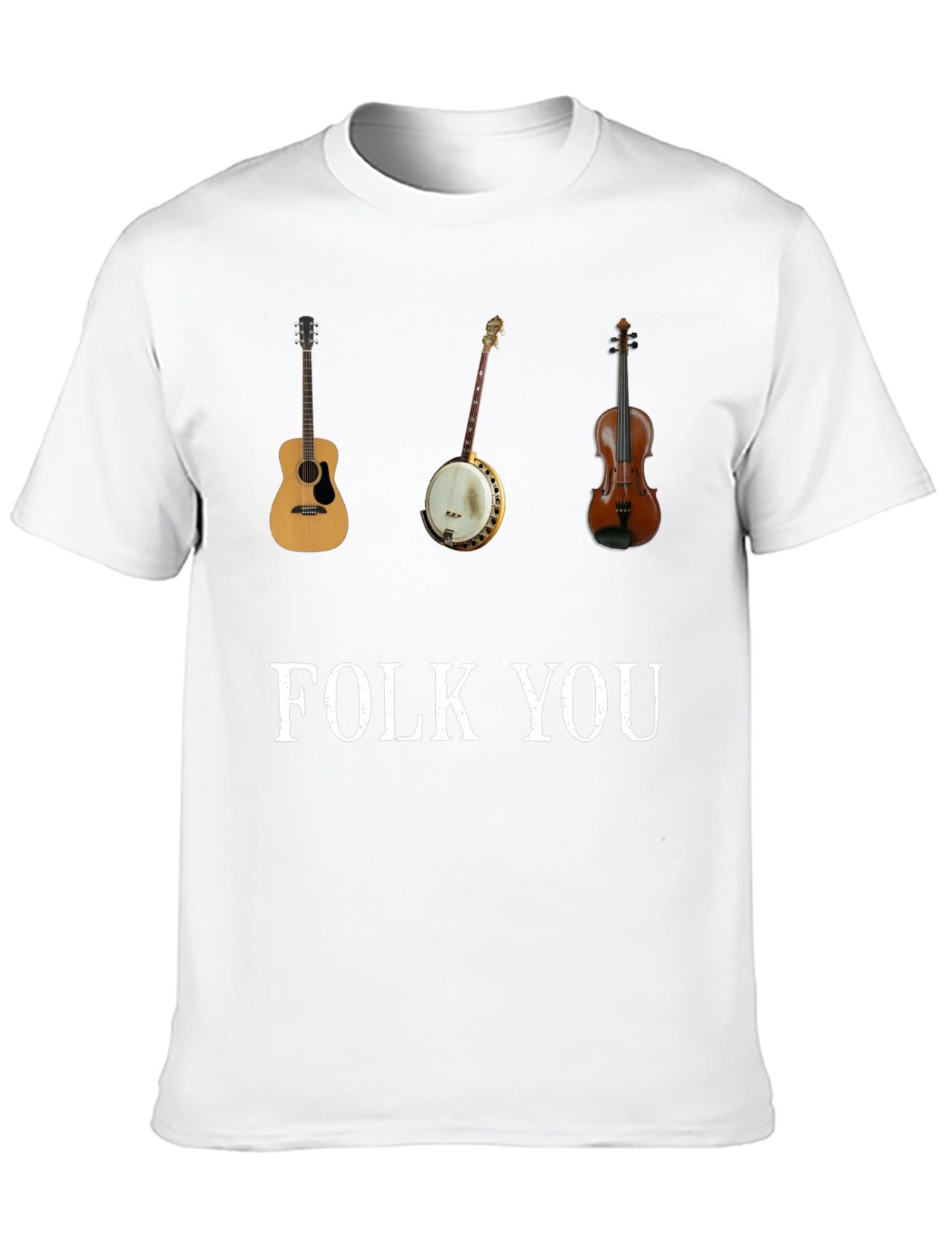 Folk You T-Shirt Guitar Banjo Violin Graphic Tee