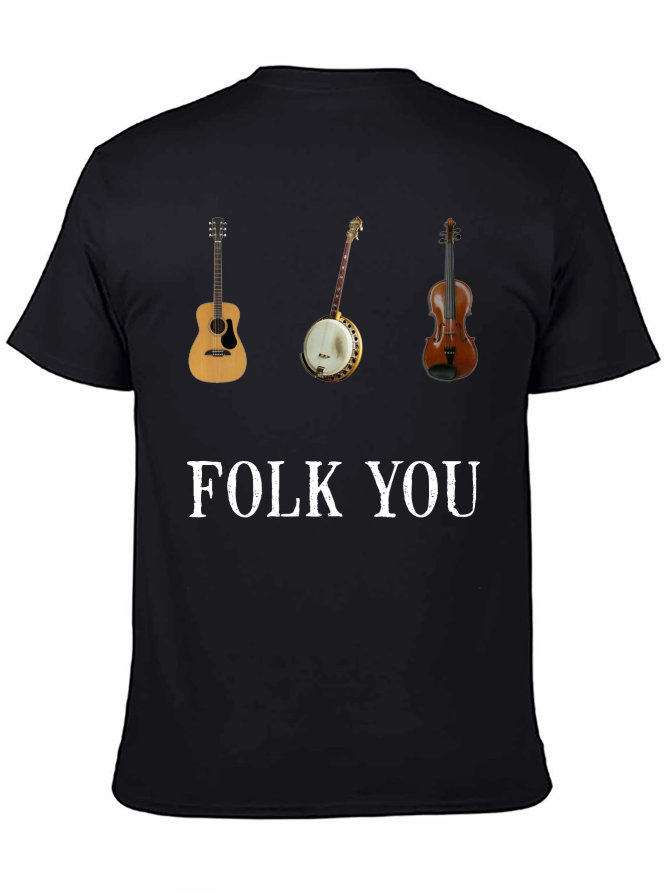 Folk You T-Shirt Guitar Banjo Violin Graphic Tee