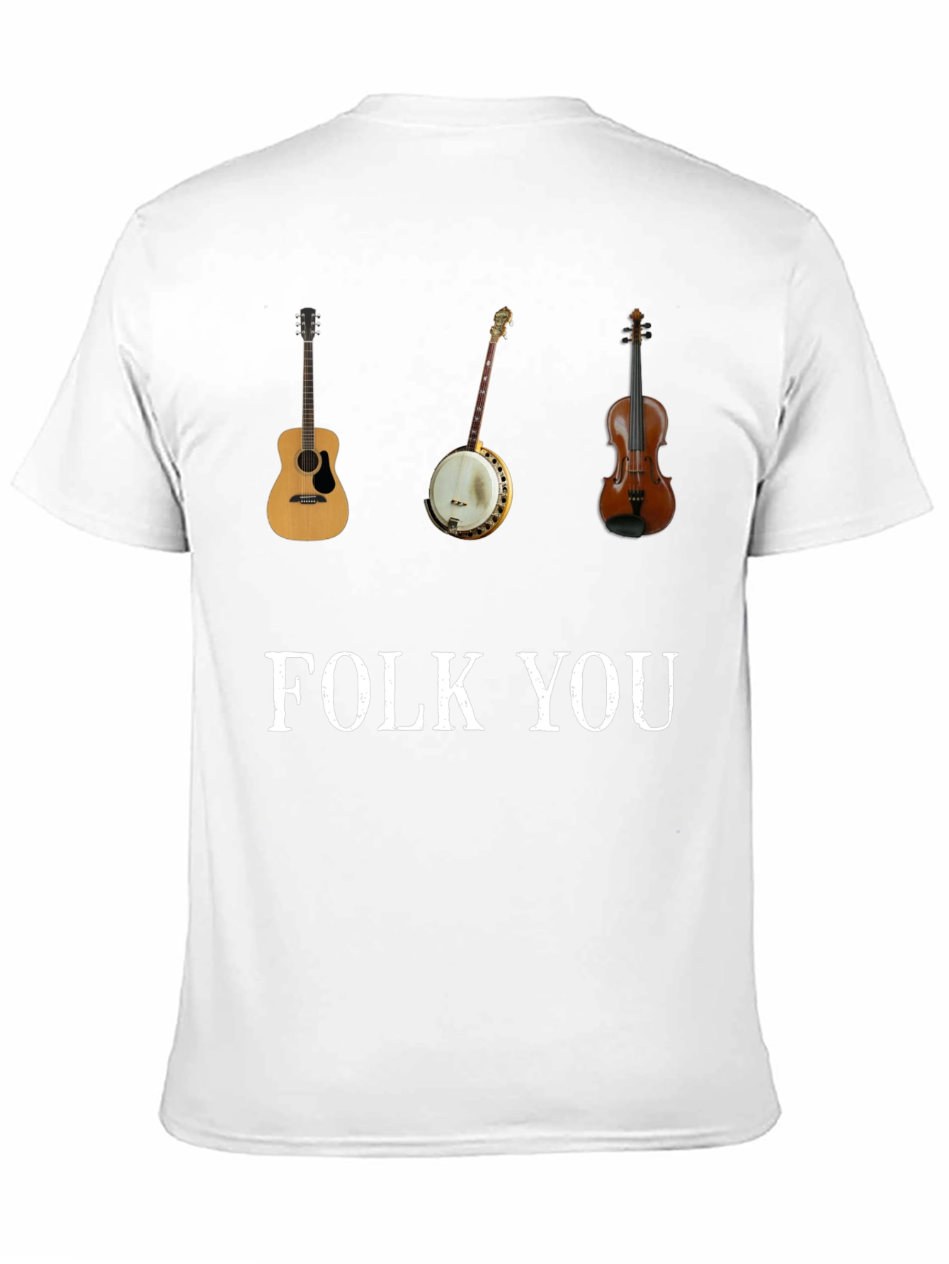Folk You T-Shirt Guitar Banjo Violin Graphic Tee