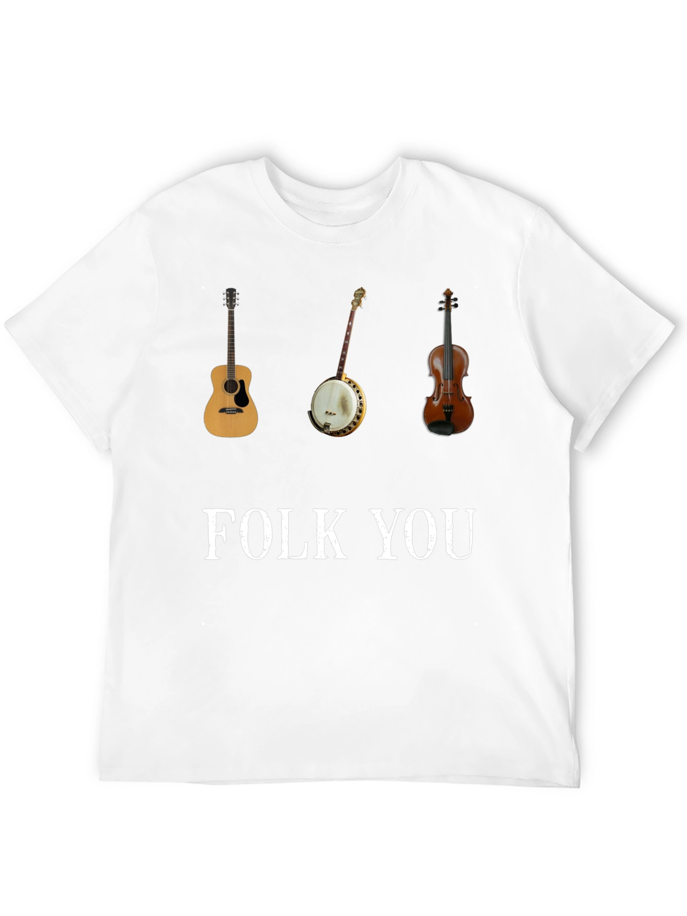 Folk You T-Shirt Guitar Banjo Violin Graphic Tee
