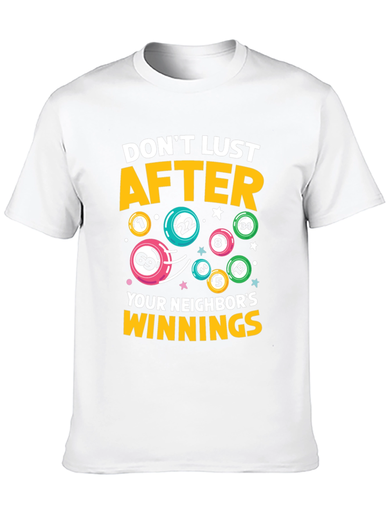 Dont Lust After Your Neighbors Winnings T-Shirt