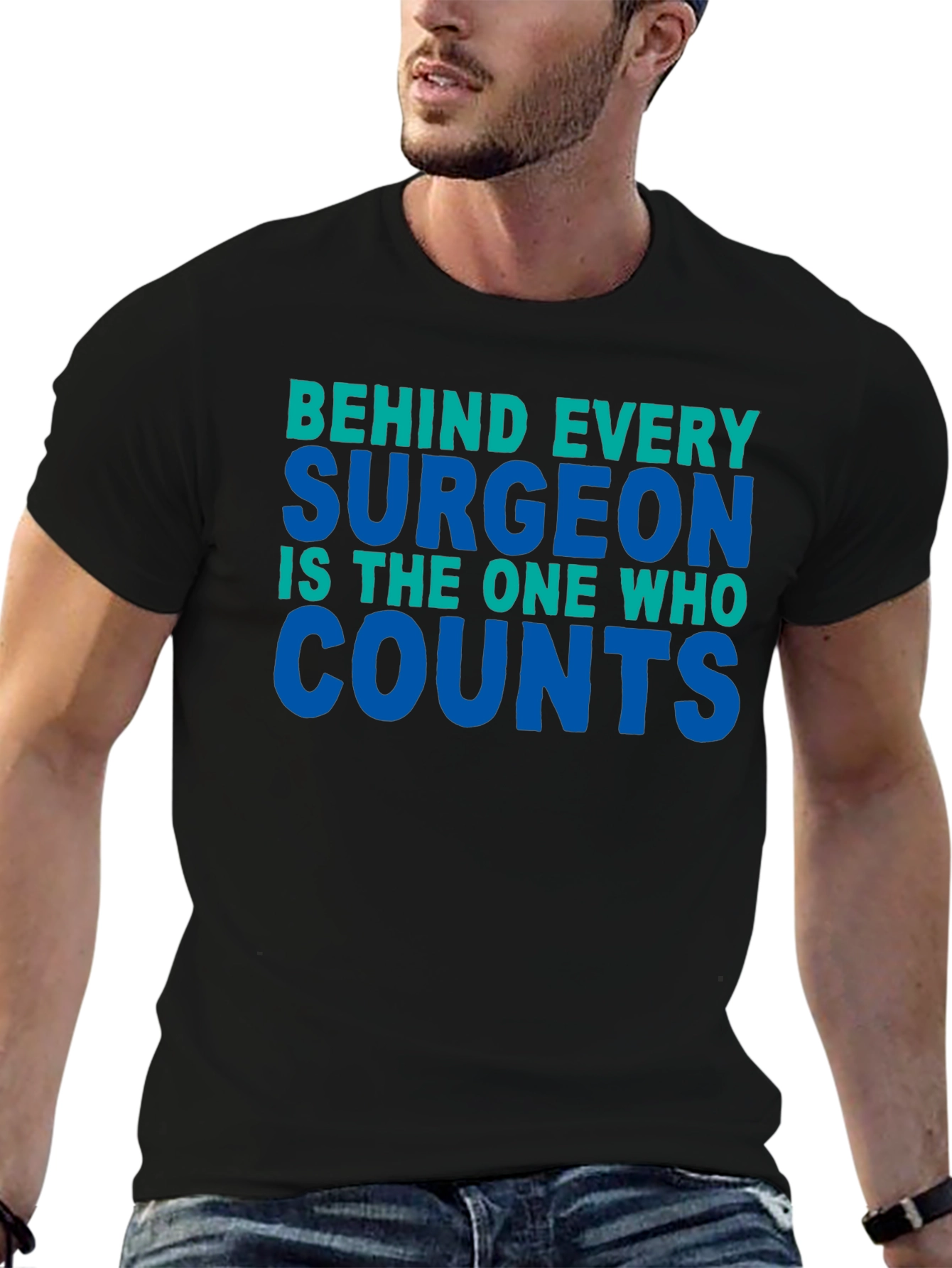 Surgeon Counts Tee - Behind Every Surgeon T-Shirt