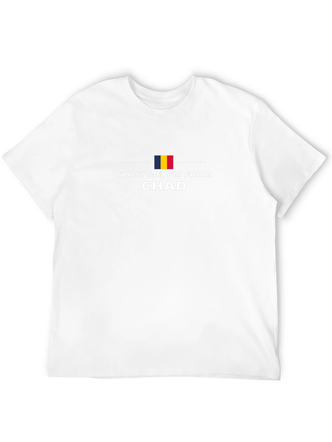 Trust Me Im From Chad Graphic T-Shirt