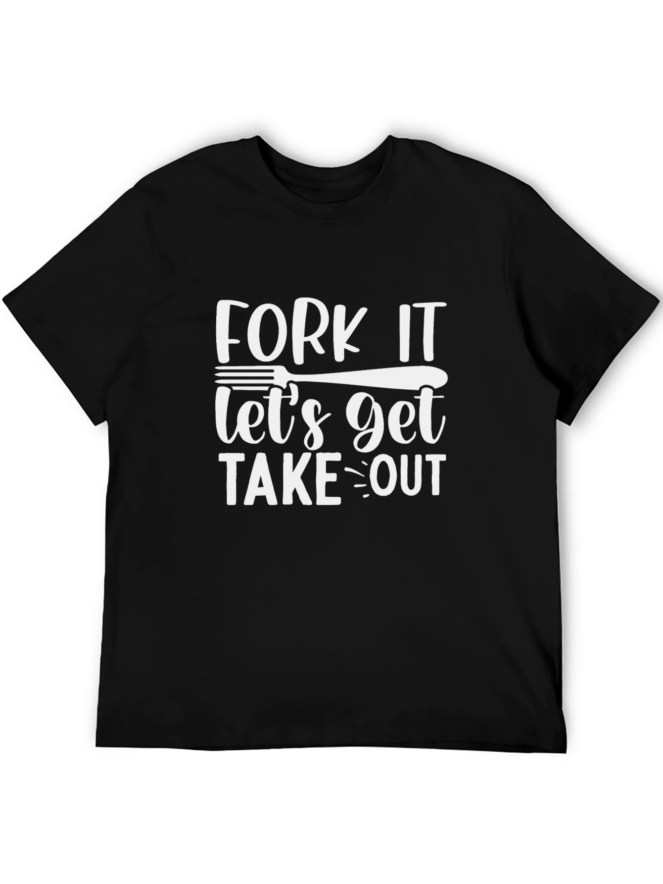 Fork It Lets Get Takeout T-Shirt