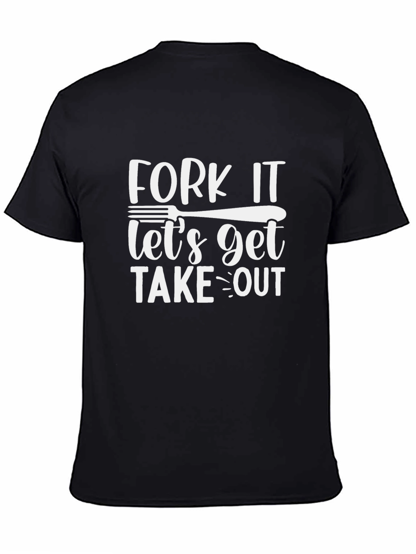 Fork It Lets Get Takeout T-Shirt