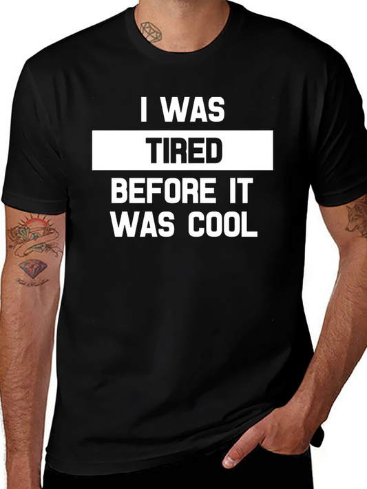 Funny I Was Tired Before It Was Cool Graphic Tee