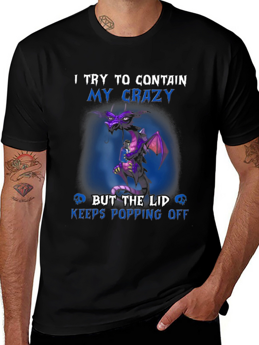 Funny Dragon T-Shirt - I Try to Contain My Crazy