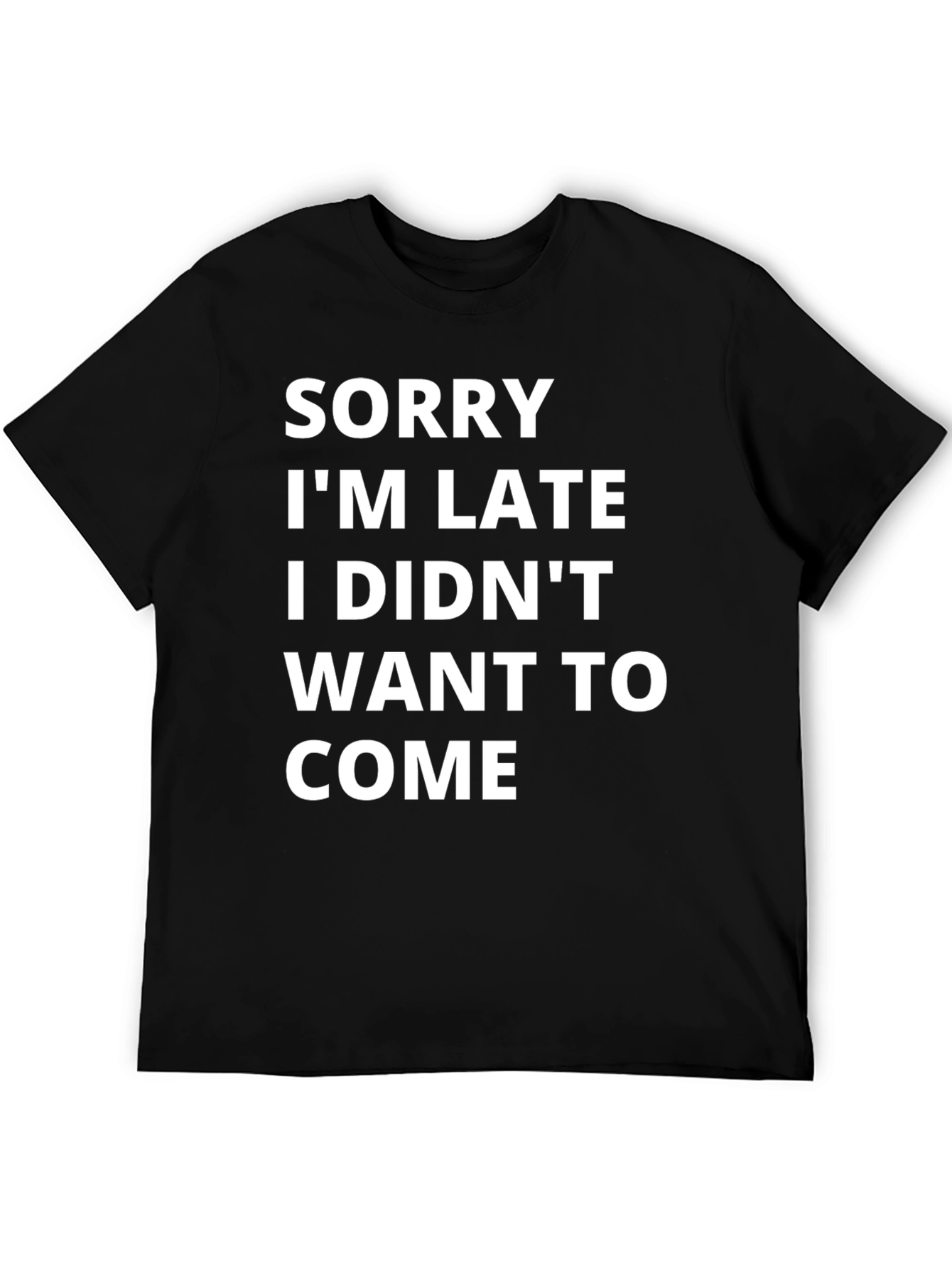 Funny Graphic Tee - Sorry Im Late T-Shirt
