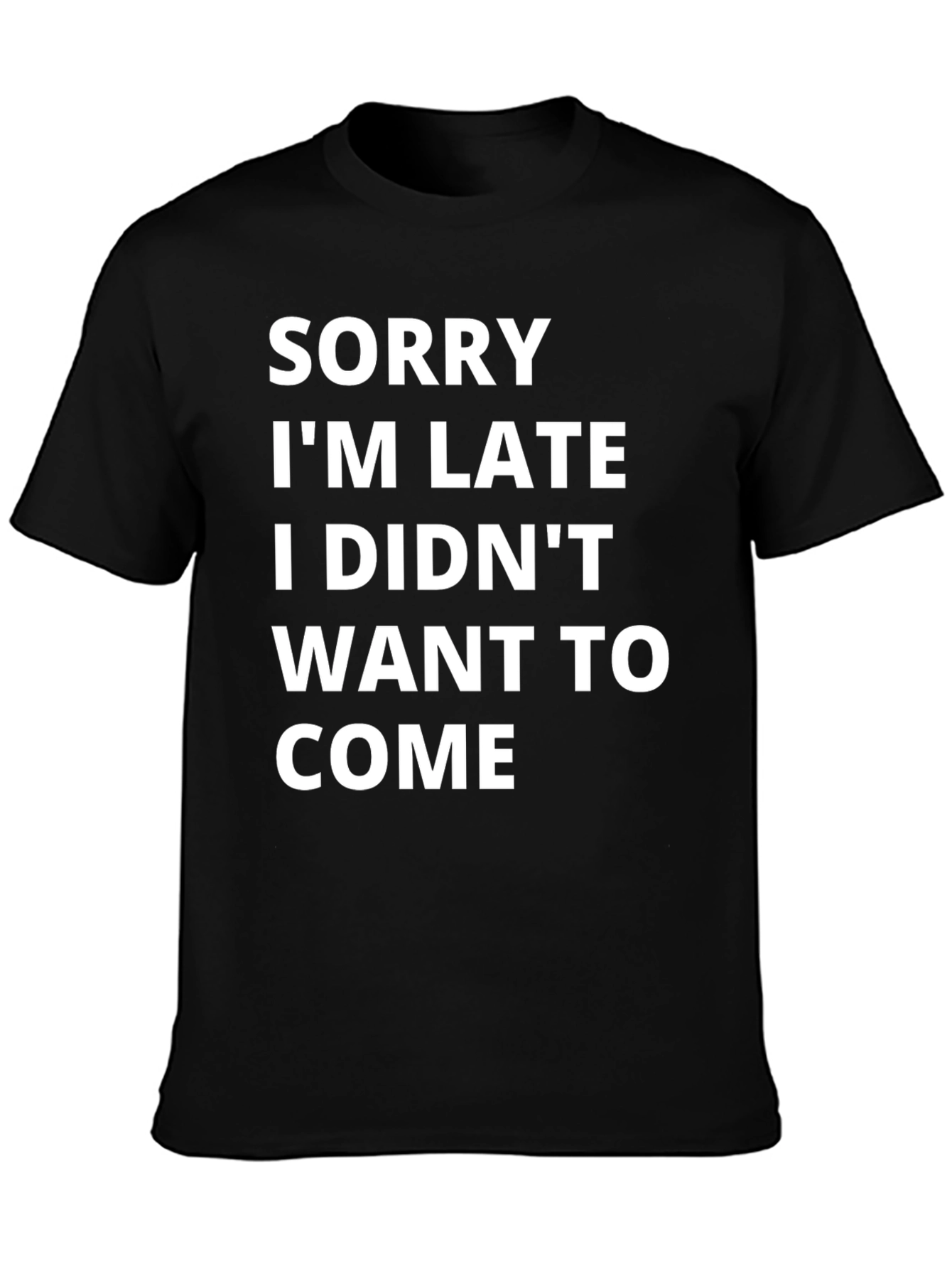 Funny Graphic Tee - Sorry Im Late T-Shirt