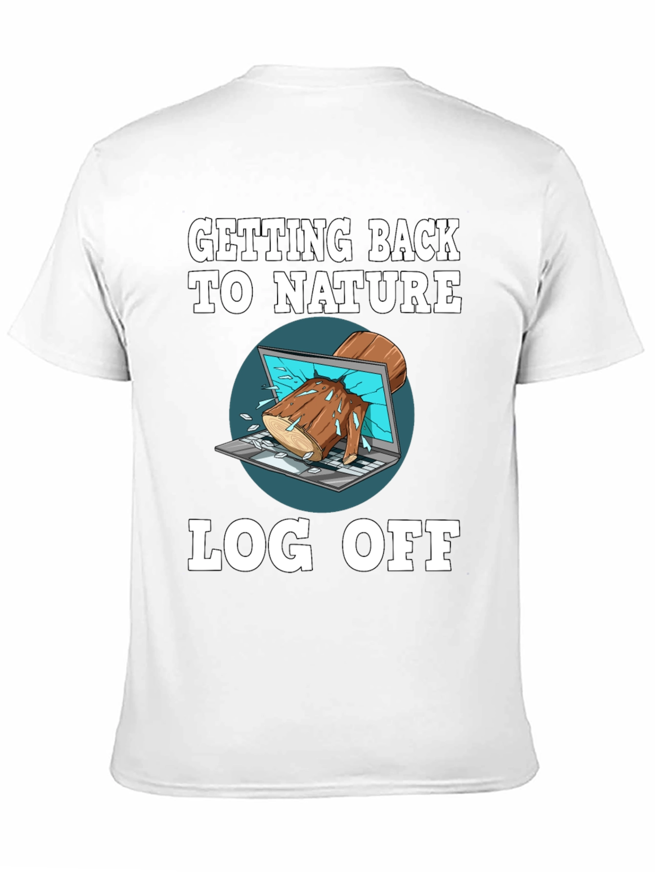 Funny Log Off Nature T-Shirt