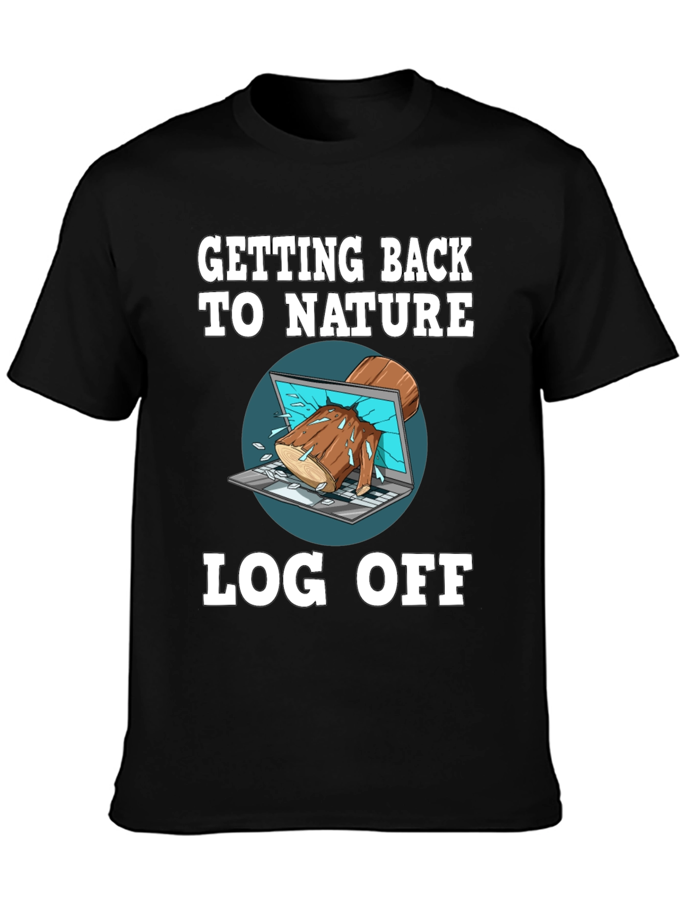 Funny Log Off Nature T-Shirt