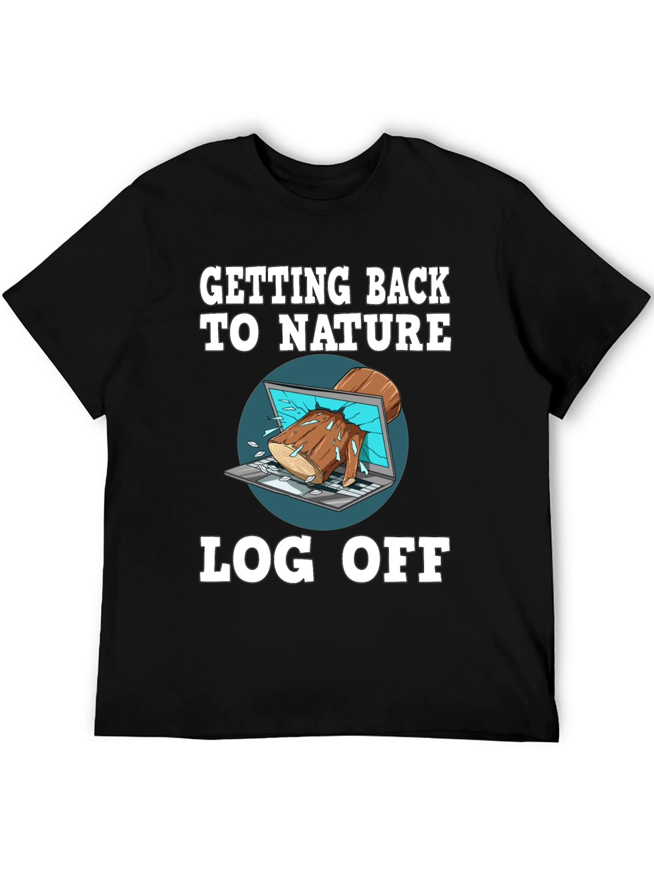 Funny Log Off Nature T-Shirt