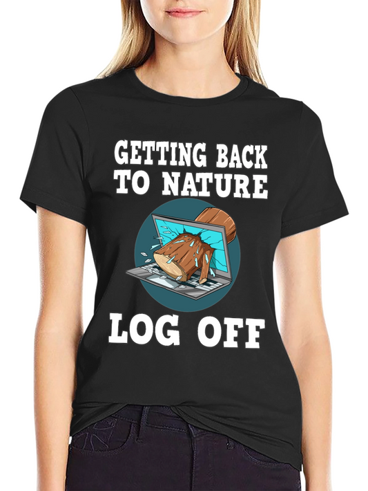 Funny Log Off Nature T-Shirt