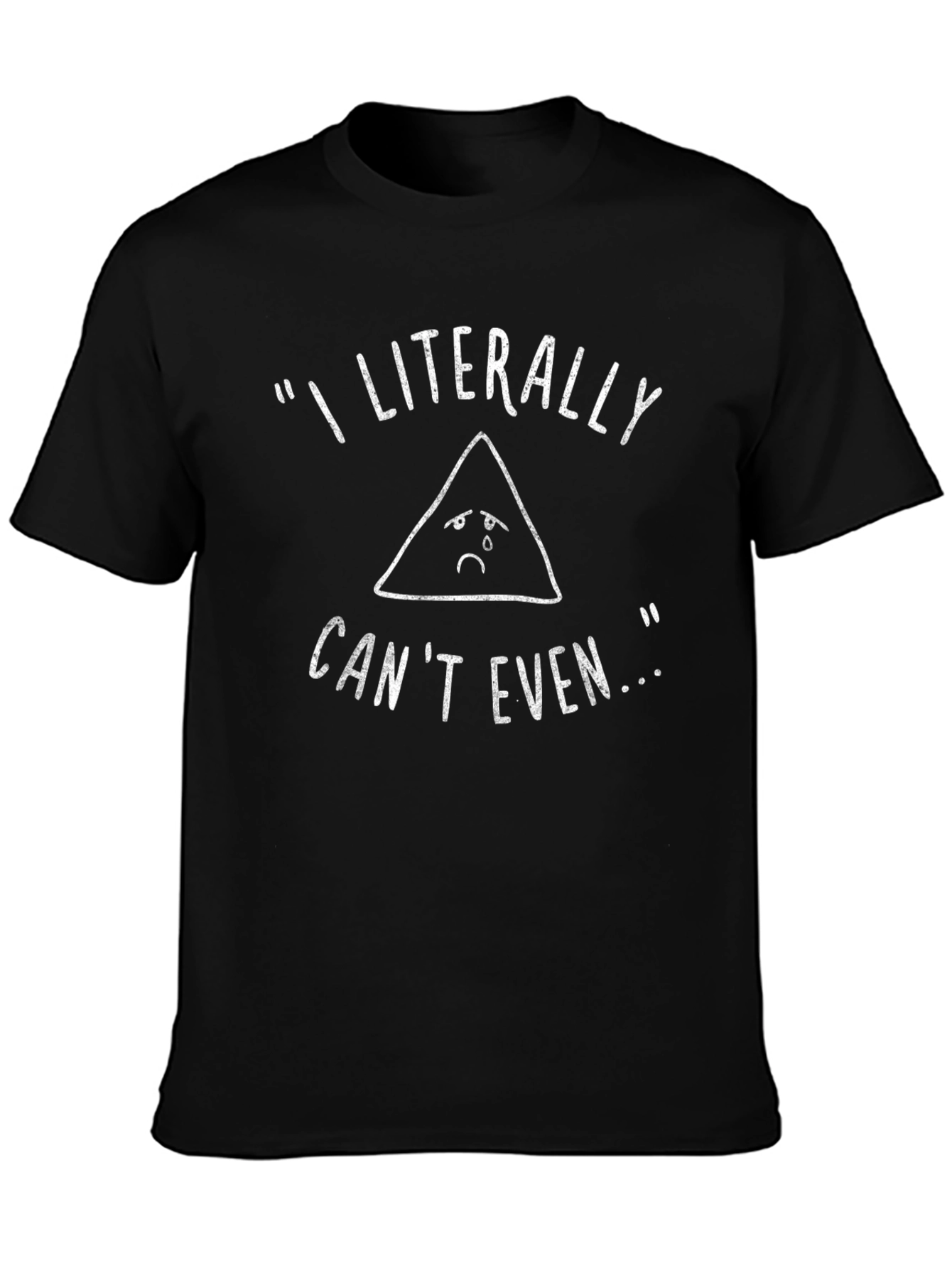 Funny I Literally Cant Even Black T-Shirt