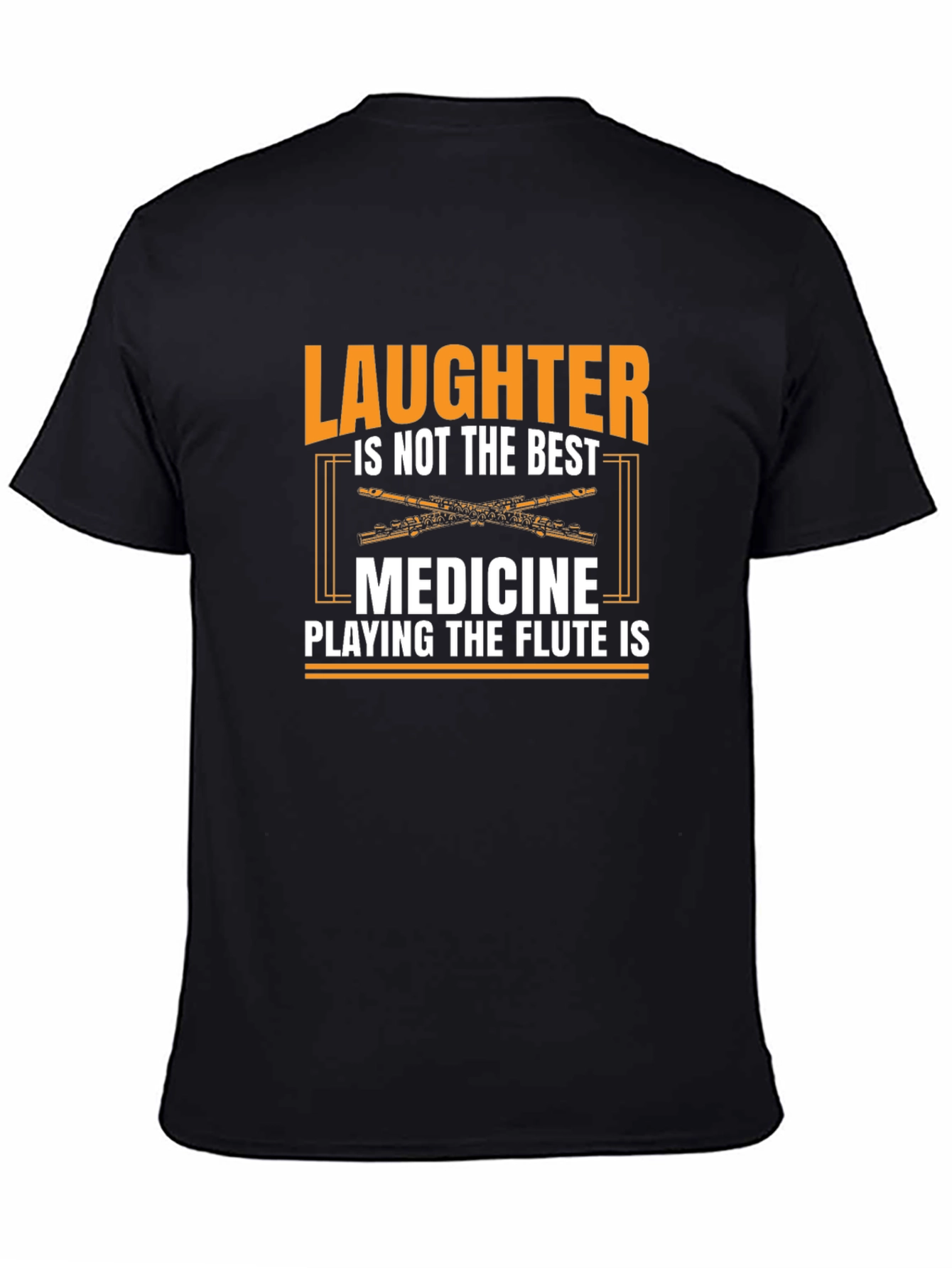 Laughter Not Best Medicine Flute T-Shirt