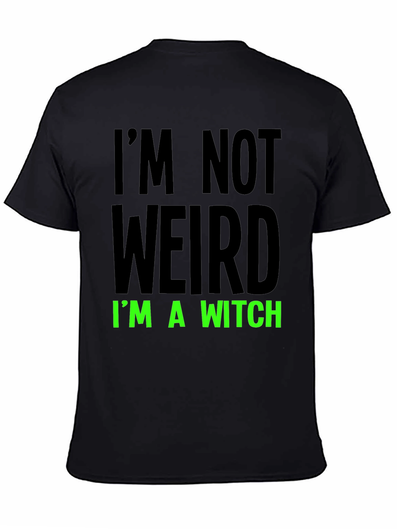Im Not Weird Im a Witch Black Tee