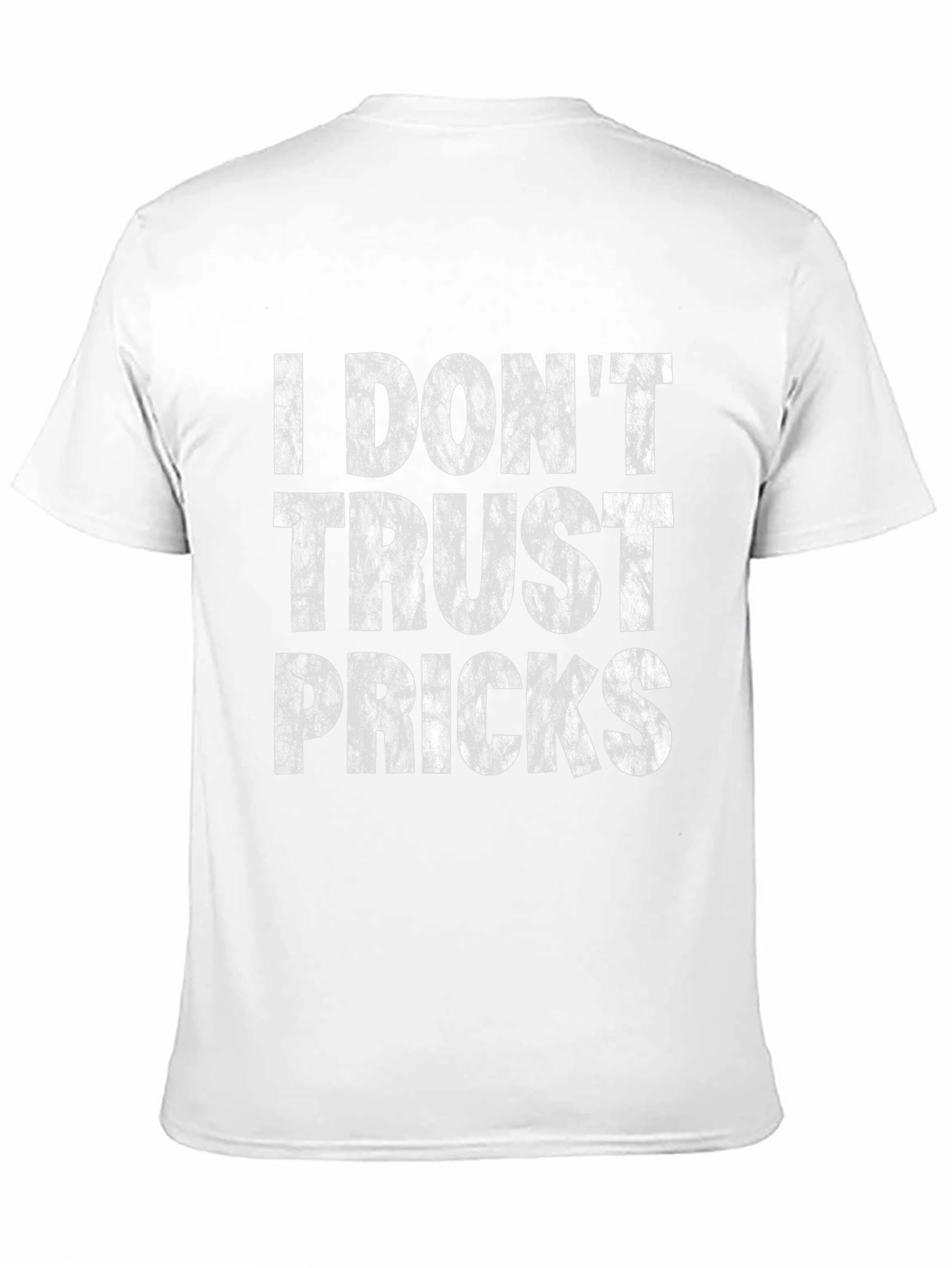 I Dont Trust Pricks Graphic T-Shirt