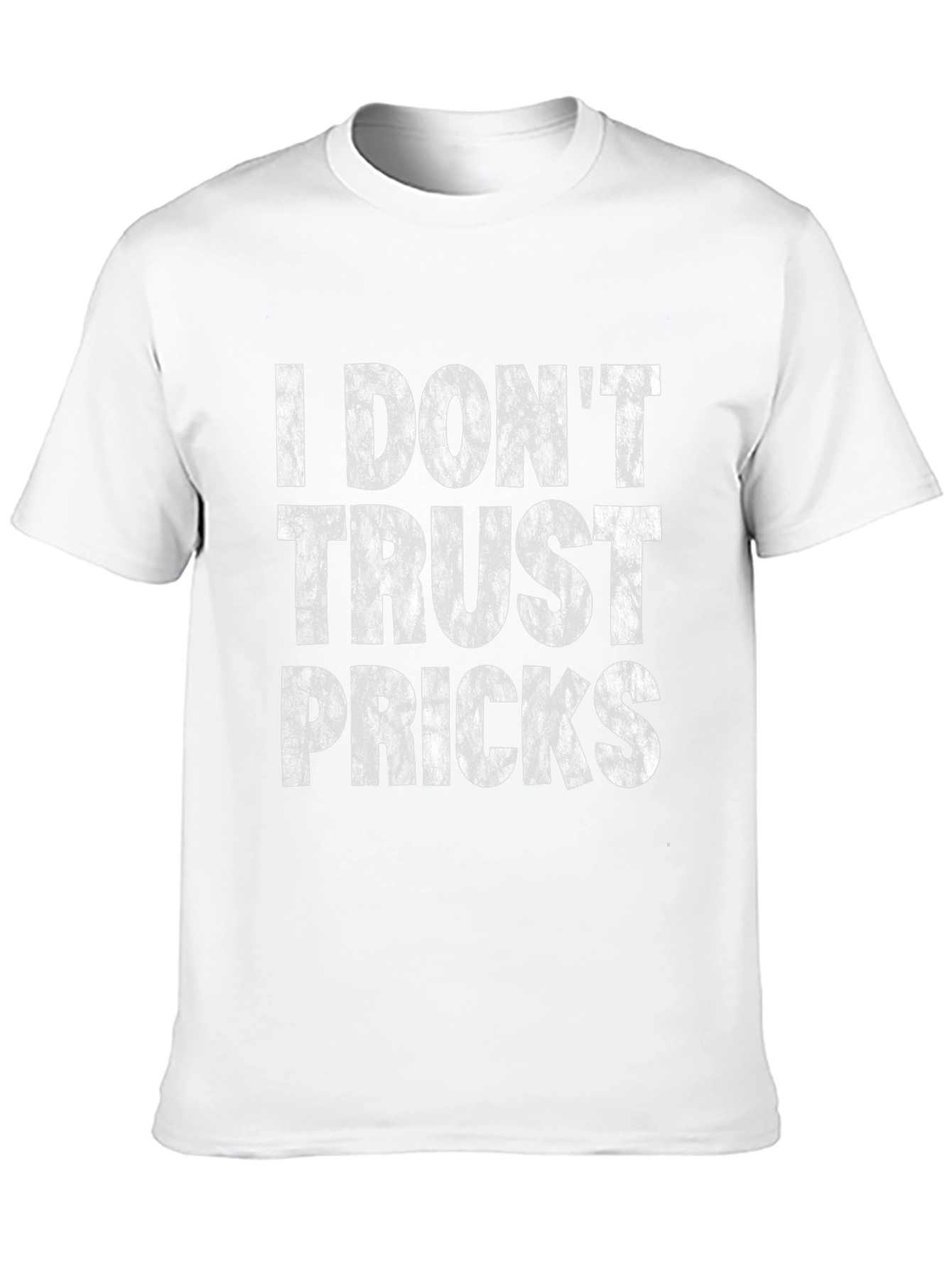 I Dont Trust Pricks Graphic T-Shirt