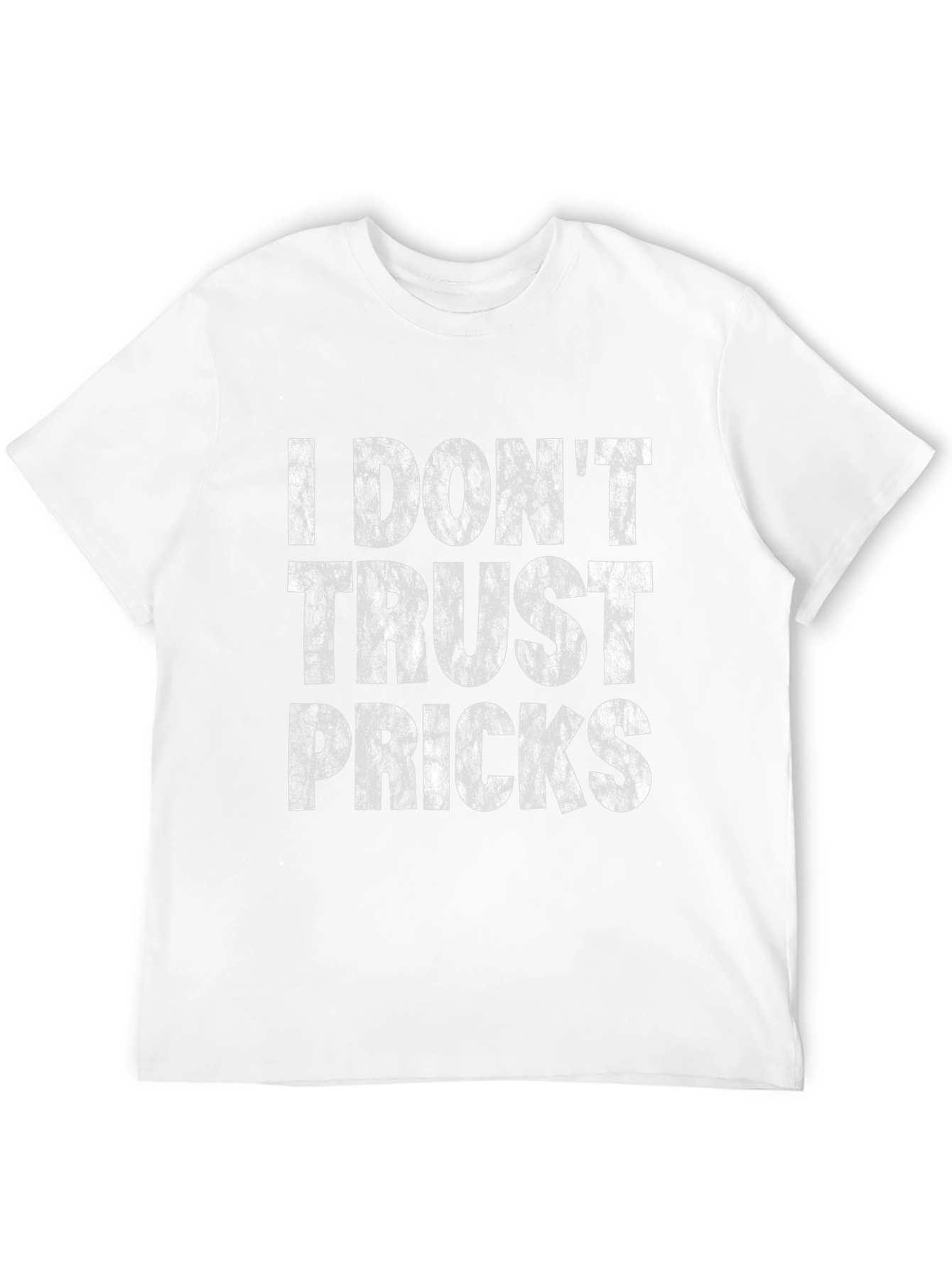 I Dont Trust Pricks Graphic T-Shirt
