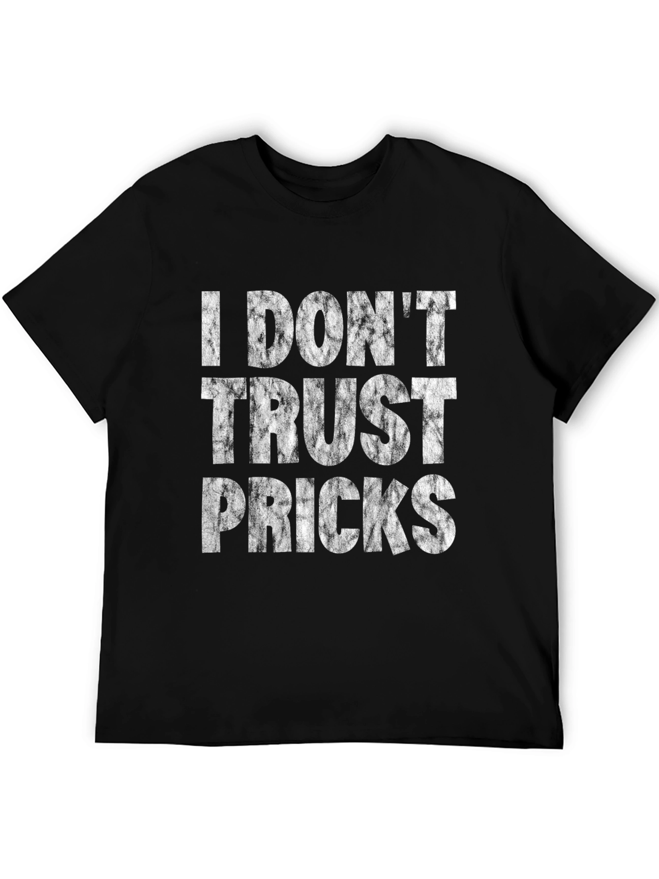 I Dont Trust Pricks Graphic T-Shirt