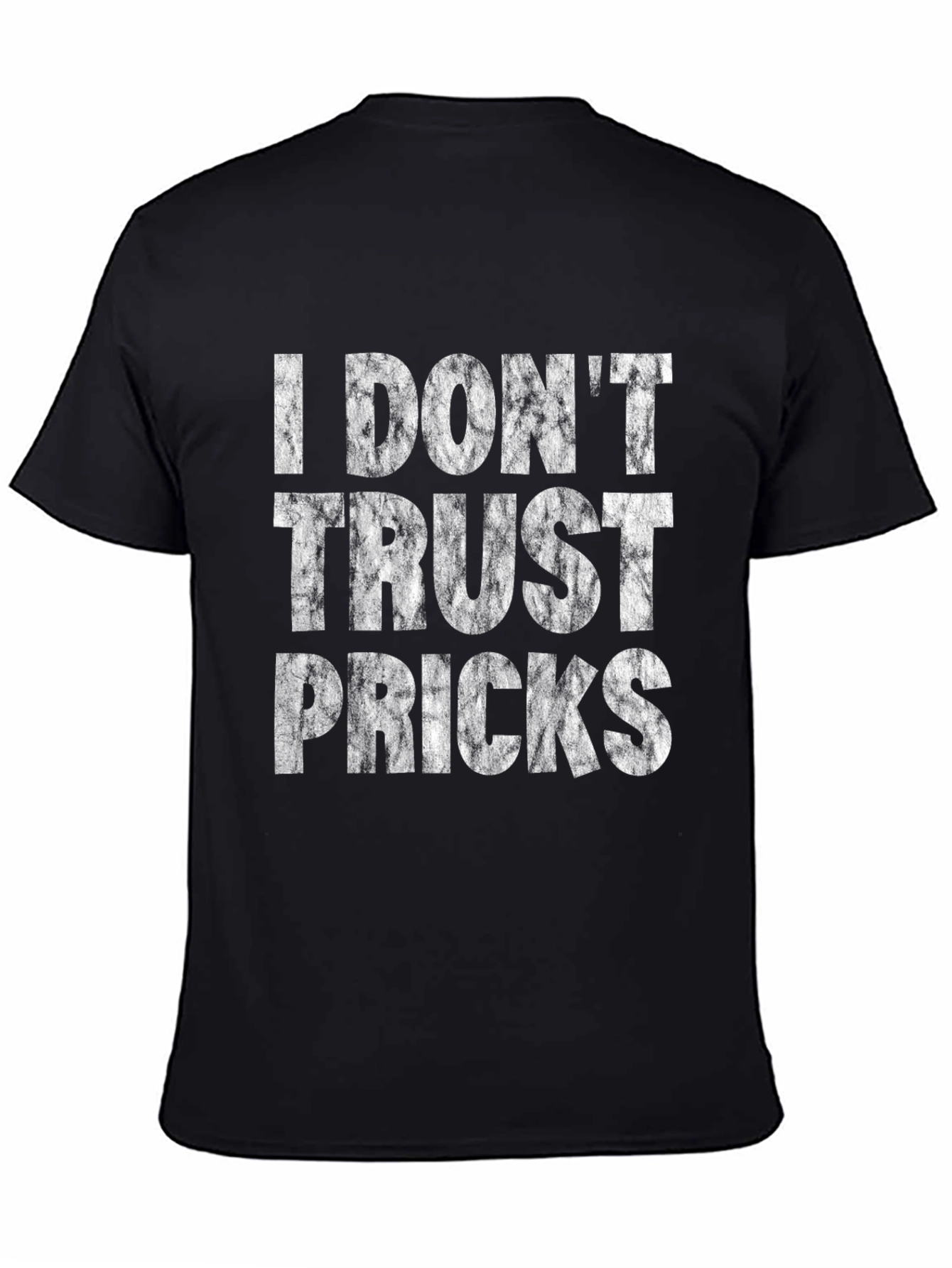 I Dont Trust Pricks Graphic T-Shirt